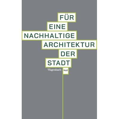 Für eine nachhaltige Architektur der Stadt, Taschenbuch von , Wagenbach, K, 978-3-8031-2885-0