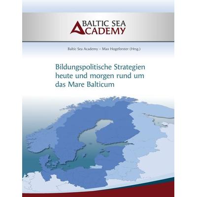 Bildungspolitische Strategien heute und morgen rund um das „Mare Balticum'; Taschenbuch von , BoD – Books on Demand, 978-3-8423-5921-5