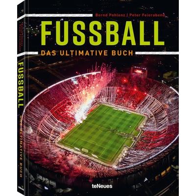 Fußball - Das ultimative Buch, Gebundene Ausgabe von Peter Feierabend,Bernd Pohlenz, TeNeues Verlag ein Imprint des Gestalten Verlags,