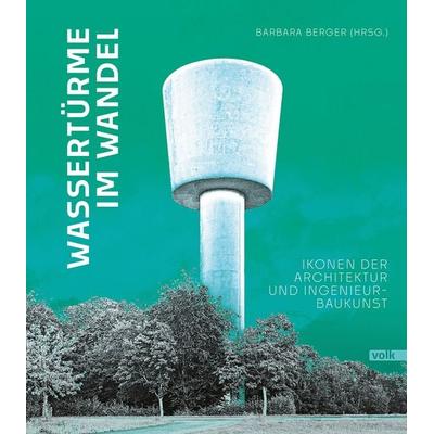 Wassertürme im Wandel, Taschenbuch von Barbara Berger, Volk Verlag, 978-3-86222-522-4