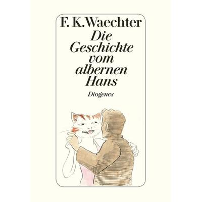 Die Geschichte vom albernen Hans, Gebundene Ausgabe von F. K. Waechter, Diogenes Verlag AG