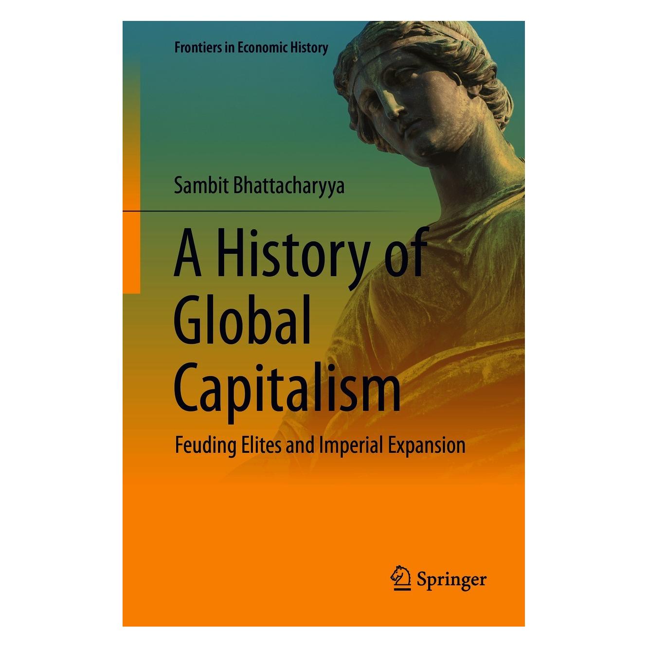Springer A History of Global Capitalism (Englisch, Hardcover, Sambit Bhattacharyya) (9783030587352)
