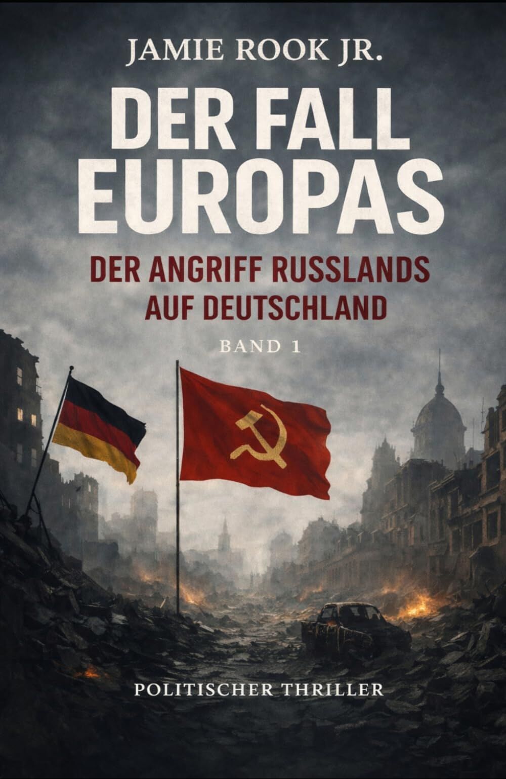 Jamie Rook JR: - Der Fall Europas: Der Angriff Russlands auf Deutschland - Preis vom 13.10.2026 11:25:28 h