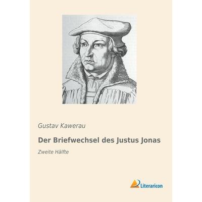 Der Briefwechsel des Justus Jonas, Taschenbuch von , Literaricon, 978-3-95913-515-3