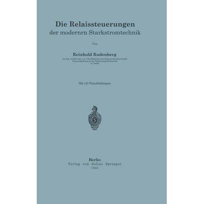 Die Relaissteuerungen der modernen Starkstromtechnik, Taschenbuch von R. Rüdenberg, Springer Berlin, 978-3-642-90322-9