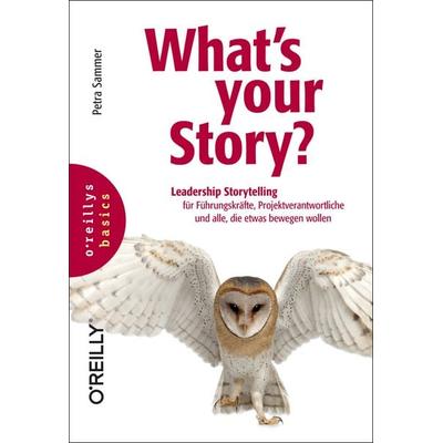 What's your Story?, Taschenbuch von Petra Sammer, O'Reilly; 978-3-96009-083-0