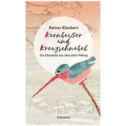Kernbeisser und Kreuzschnäbel, Belletristik von Rainer Kloubert