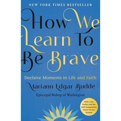 How We Learn to Be Brave, Gebundene Ausgabe von Mariann Edgar Budde, Penguin LLC US, 978-0-593-53921-7