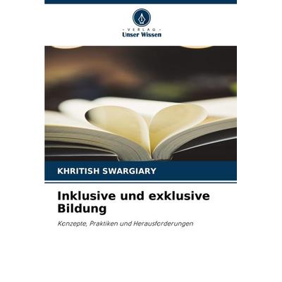 Inklusive und exklusive Bildung, Taschenbuch von Khritish Swargiary, Verlag Unser Wissen, 978-620-7-88564-0