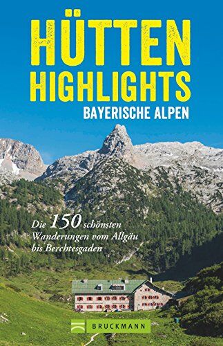 Anette Späth - Hütten in den Alpen: Hütten-Highlights Alpen. 150 Wanderungen in Bayern, Österreich und Südtirol. Die schönsten Berghütten und Touren dorthin in den Ostalpen. - Preis vom 09.10.2026 07:28:09 h