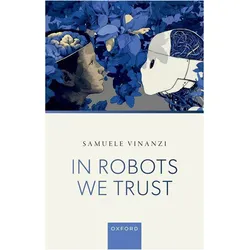 In Robots We Trust, Fachbücher von Samuele Vinanzi
