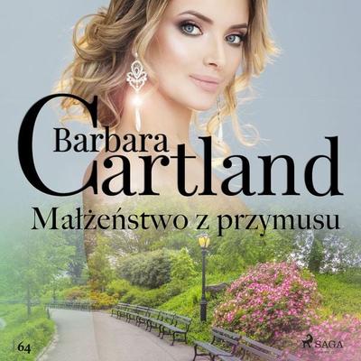 Małżeństwo z przymusu - Ponadczasowe historie miłosne Barbary Cartland - Barbara Cartland, Audio, 9788727115542