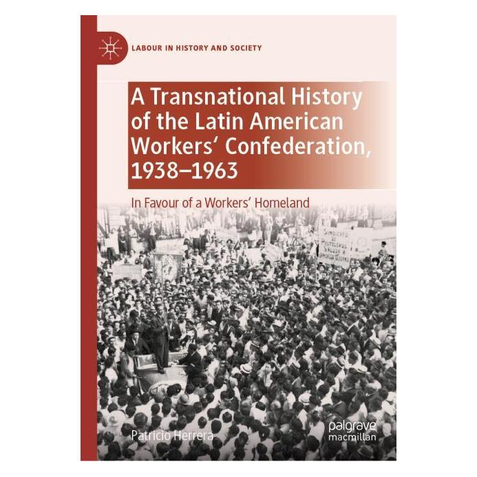 Springer A Transnational History of the Latin American Workers' Confederation, 1938-1963 (Englisch, Hardcover, Patricio Herrera) (59914741)
