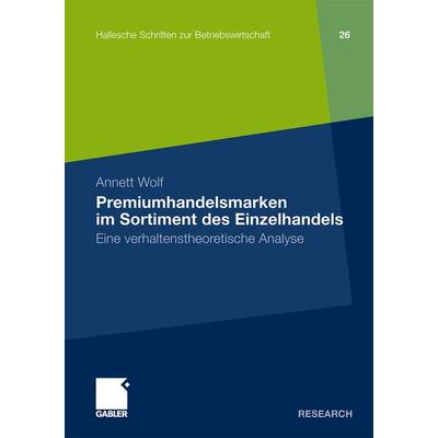 Premiumhandelsmarken im Sortiment des Einzelhandels, Taschenbuch von Annett Wolf, Betriebswirtschaftlicher Verlag Gabler, 978-3-8349-2676-0