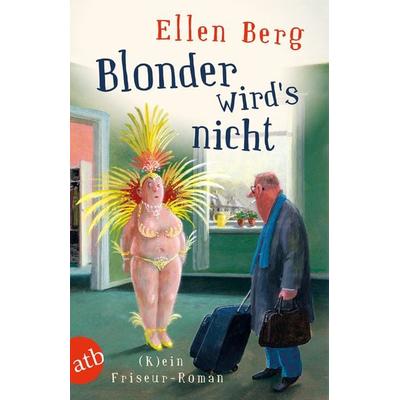 Blonder wird's nicht, Taschenbuch von Ellen Berg, Aufbau TB