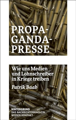 Patrik Baab - Propaganda-Presse: Wie uns Medien und Lohnschreiber in Kriege treiben (WISSEN KOMPAKT) - Preis vom 30.09.2026 09:01:18 h