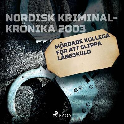 Mördade kollega för att slippa låneskuld - , Audio, 9788726182125