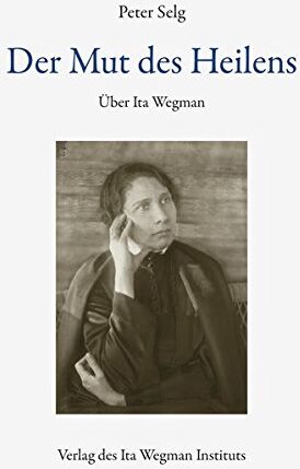 Peter Selg - Der Mut des Heilens: Über Ita Wegman - Preis vom 13.10.2026 11:25:28 h