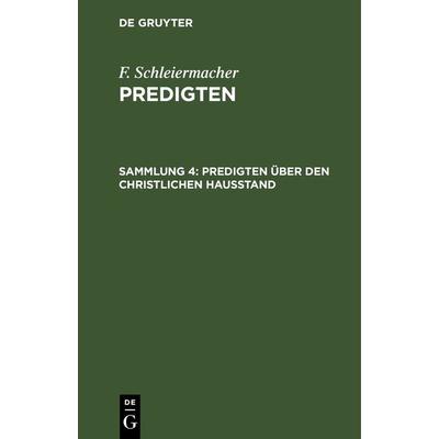 Predigten über den christlichen Hausstand, Gebundene Ausgabe von F. Schleiermacher, De Gruyter, 978-3-11-262857-7