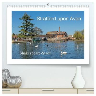Stratford upon Avon - Shakespeare-Stadt (hochwertiger Premium Wandkalender 2027 DIN A2 quer), Kunstdruck in Hochglanz