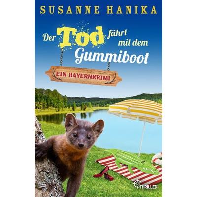 Der Tod fährt mit dem Gummiboot, Taschenbuch von Susanne Hanika, BeThrilled, 978-3-7413-0439-2