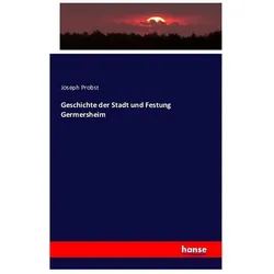 Geschichte der Stadt und Festung Germersheim, Sachbücher von Joseph Probst