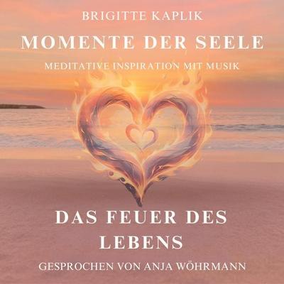 Das Feuer des Lebens - Brigitte Kaplik, Audio, 4066004881072