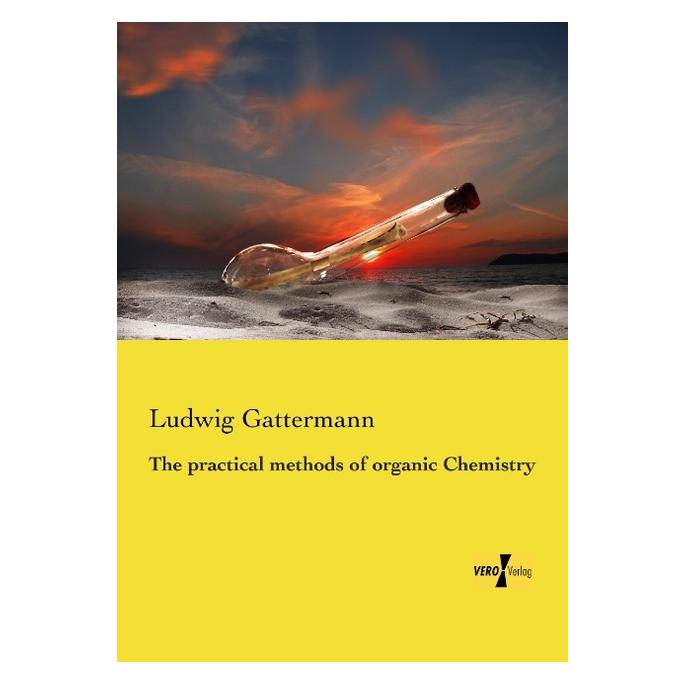 Vero The practical methods of organic Chemistry (Englisch, Softcover, Ludwig Gattermann) (55556802)