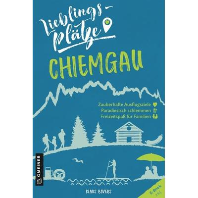 Lieblingsplätze Chiemgau, Taschenbuch von Klaus Bovers, Gmeiner-Verlag, 978-3-8392-2614-8