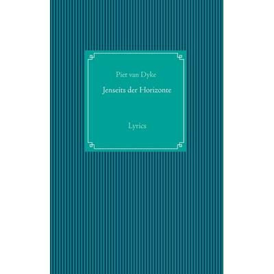 Jenseits der Horizonte, Taschenbuch von Piet van Dyke, BoD – Books on Demand, 978-3-7347-3093-1