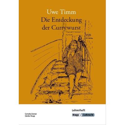Die Entdeckung der Currywurst – Uwe Timm – Lehrerheft, Geheftet von Cornelia Zenner,Günter Krapp, Krapp & Gutknecht Verlag, 978-3-946482-49-9