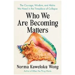 Who We Are Becoming Matters, Sachbücher von Norma Kaweloku Wong
