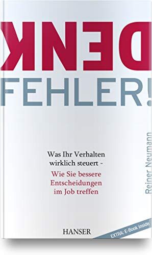 Reiner Neumann - Denkfehler!: Was Ihr Verhalten wirklich steuert - Wie Sie bessere Entscheidungen im Job treffen - Preis vom 09.10.2026 07:28:09 h