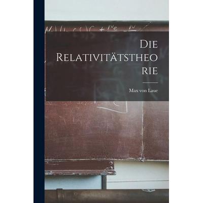 Die Relativitätstheorie, Taschenbuch von Max Laue, Legare Street Press, 978-1-01-600046-8