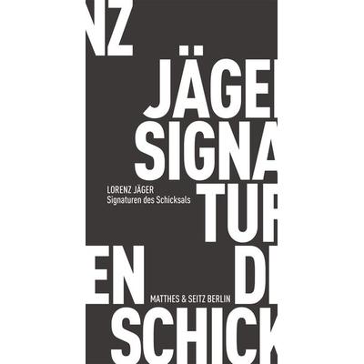 Signaturen des Schicksals, Taschenbuch von Lorenz Jäger, Matthes & Seitz, 978-3-88221-971-5