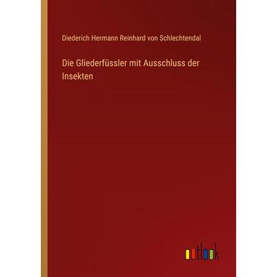 Die Gliederfüssler mit Ausschluss der Insekten, Taschenbuch von Diederich Hermann Reinhard Schlechtendal, Outlook, 978-3-368-53690-9
