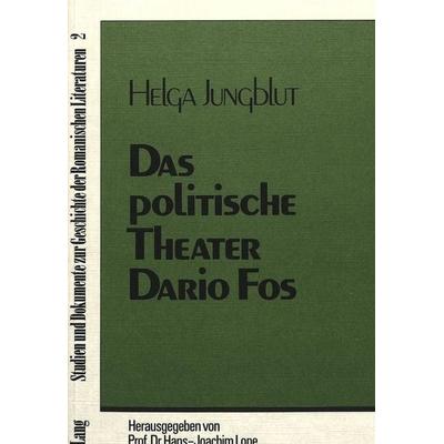 Das politische Theater Dario Fos, Taschenbuch von Helga Jungblut, Peter Lang AG, Internationaler Verlag der Wissenschaften, 978-3-261-02640-8