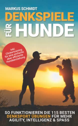 Markus Schmidt - Denkspiele für Hunde: So funktionieren die 115 besten Denksport Übungen für mehr Agility, Intelligenz & Spass inkl Clickertraining für eine einfache aber effiziente Hundeerziehung - Preis vom 11.10.2026 15:43:13 h