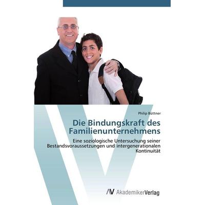 Die Bindungskraft des Familienunternehmens, Taschenbuch von Philip Büttner, AV Akademikerverlag, 978-3-639-41231-4