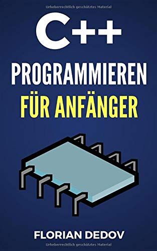 Florian Dedov - C++ Programmieren Für Anfänger: Crashkurs - In einem Tag Programmieren lernen - Preis vom 18.10.2026 19:22:15 h