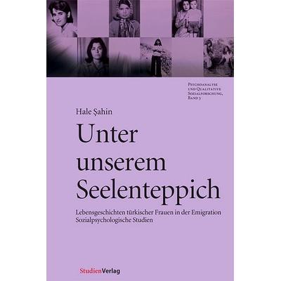 Unter unserem Seelenteppich, Paperback von Hale Sahin, Studien Verlag, 978-3-7065-4228-9