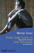 Werner Gross - Hinter jeder Sucht ist eine Sehnsucht - Preis vom 05.10.2026 03:47:11 h