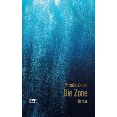Die Zone, Paperback von Mireille Zindel, Lector Books GmbH