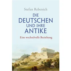 Die Deutschen und ihre Antike, Sachbücher von Stefan Rebenich
