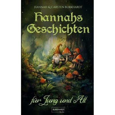 Hannahs Geschichten für Jung und Alt, Taschenbuch von Carsten Burkhardt,Hannah Burkhardt, Tredition, 978-3-384-11149-4