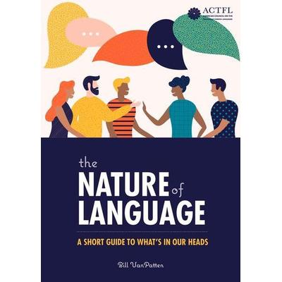 The Nature of Language: A Short Guide to What's in Our Heads, Taschenbuch von Bill VanPatten, American Council on the Teaching of Foreign Languages