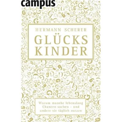 Glückskinder, Gebundene Ausgabe von Hermann Scherer, Campus Verlag GmbH