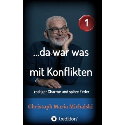 …da war was mit Konflikten - 1, Taschenbuch von Christoph Maria Michalski, Tredition, 978-3-347-22136-9