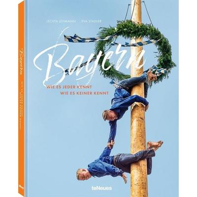 Bayern wie es jeder kennt/Bayern wie es keiner ken, Gebundene Ausgabe von Ischta Lehmann, TeNeues Publishing Company