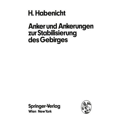 Anker und Ankerungen zur Stabilisierung des Gebirges, Taschenbuch von H. Habenicht, Springer Wien, 978-3-7091-8436-3